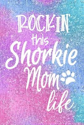 Book cover for Rockin This Shorkie Mom Life