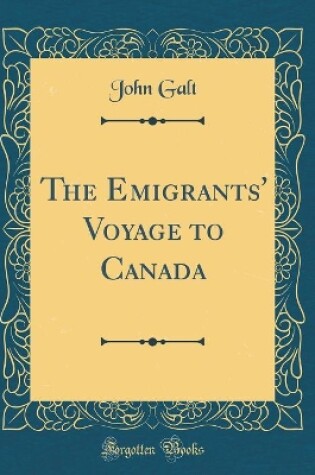 Cover of The Emigrants' Voyage to Canada (Classic Reprint)