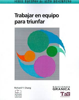 Book cover for Trabajar En Equipo Para Triunfar: Guia Practica Para Comprender Su Dinamica