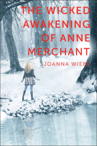 The Wicked Awakening of Anne Merchant by Joanna Wiebe