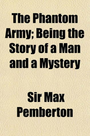 Cover of The Phantom Army; Being the Story of a Man and a Mystery