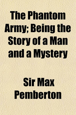 Book cover for The Phantom Army; Being the Story of a Man and a Mystery