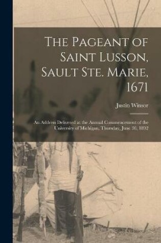 Cover of The Pageant of Saint Lusson, Sault Ste. Marie, 1671 [microform]