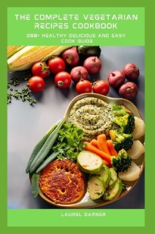 Cover of The Complete Vegetarian Recipes Cookbook