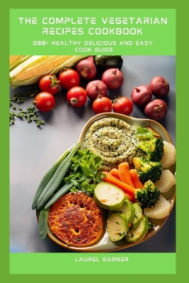 Book cover for The Complete Vegetarian Recipes Cookbook