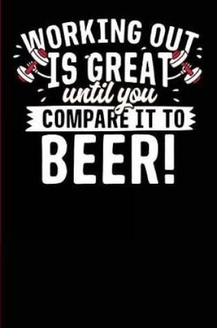 Cover of Working Out is Great Until you Compare it to Beer!