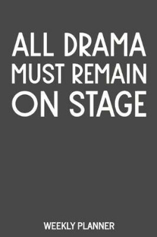 Cover of All Drama Must Remain on Stage