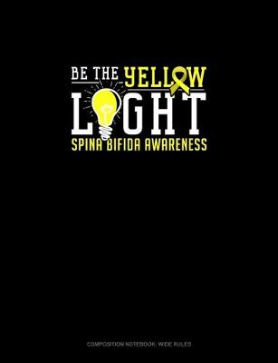 Cover of Be The Yellow Light Spina Bifida Awareness