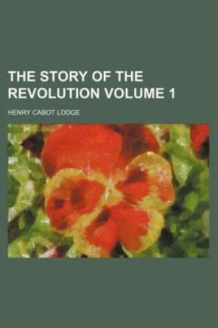 Cover of The Story of the Revolution Volume 1