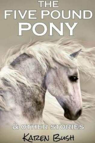 Cover of The Five Pound Pony & other stories