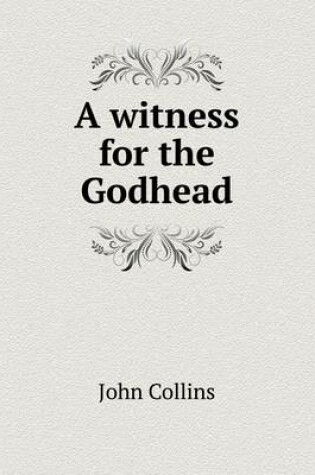 Cover of A witness for the Godhead