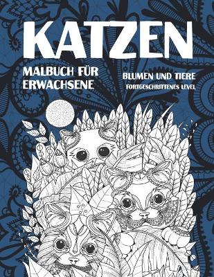 Book cover for Malbuch für Erwachsene - Fortgeschrittenes Level - Blumen und Tiere - Katzen