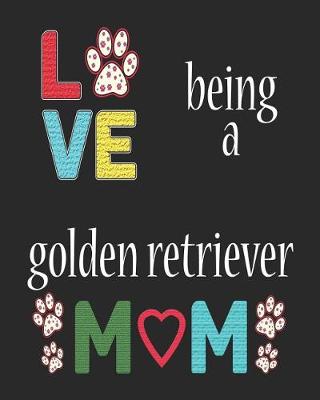 Book cover for Love Being a Golden Retriever Mom