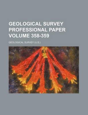 Book cover for Geological Survey Professional Paper Volume 358-359