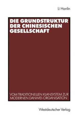 Cover of Die Grundstruktur der chinesischen Gesellschaft