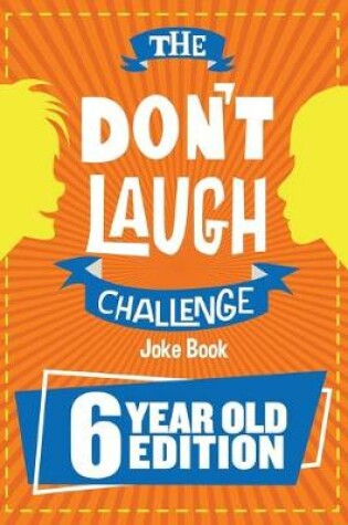 Cover of The Don't Laugh Challenge - 6 Year Old Edition