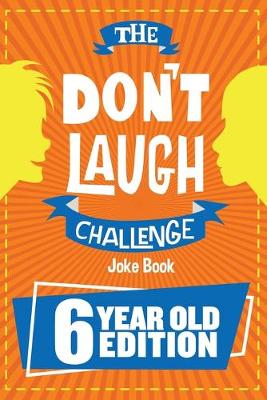 Book cover for The Don't Laugh Challenge - 6 Year Old Edition