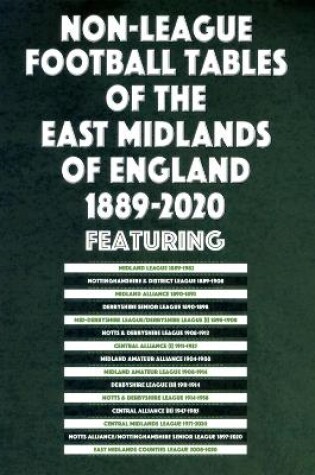 Cover of Non-League Football Tables of the East Midlands of England 1889-2020