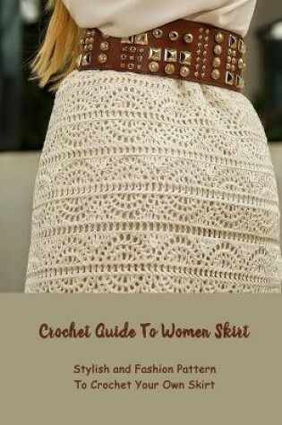 Cover of Crochet Guide To Women Skirt