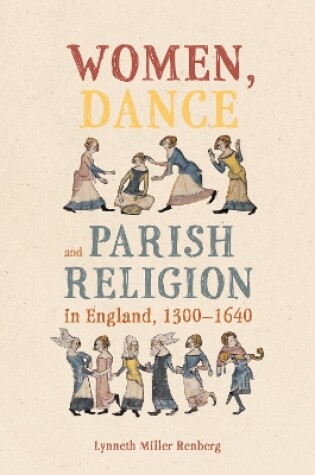 Cover of Women, Dance and Parish Religion in England, 1300-1640