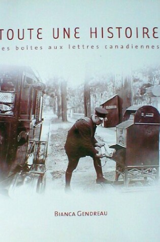 Cover of Toute Une Histoire Les Boites Aux Lettres Canadiennes