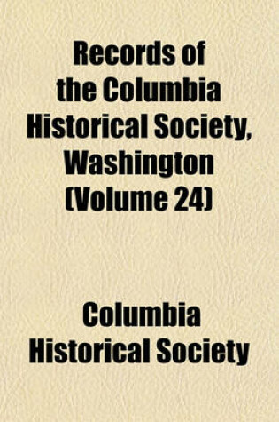 Cover of Records of the Columbia Historical Society, Washington (Volume 24)