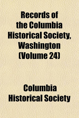 Book cover for Records of the Columbia Historical Society, Washington (Volume 24)