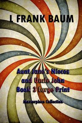 Book cover for Aunt Jane's Nieces and Uncle John Book 3 Large Print