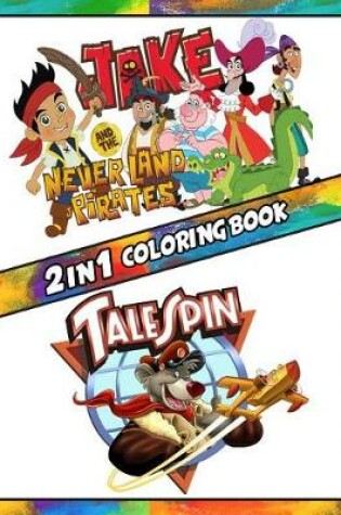 Cover of 2 in 1 Coloring Book Jake and the Never Land Pirates and Tale Spin