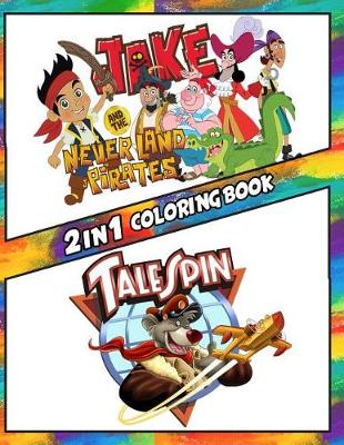 Book cover for 2 in 1 Coloring Book Jake and the Never Land Pirates and Tale Spin