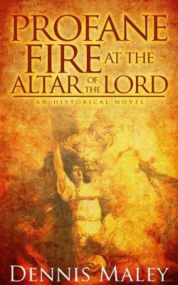 Cover of Profane Fire at the Altar of the Lord