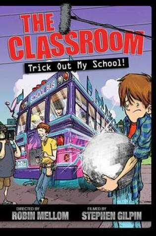 Cover of The Classroom Trick Out My School!