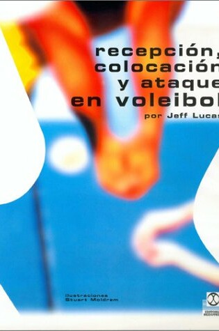 Cover of Recepcion, Colocacion y Ataque En El Voleibol