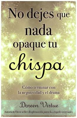 Book cover for No Dejes Que NADA Opaque Tu Chispa