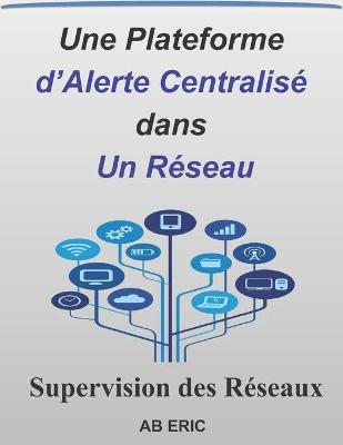 Book cover for Une Plateforme d'Alerte Centralisé dans un Réseau