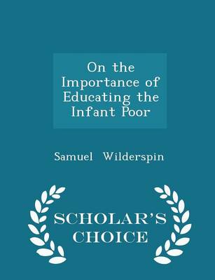 Book cover for On the Importance of Educating the Infant Poor - Scholar's Choice Edition