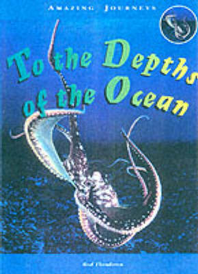 Book cover for Amazing Journeys: To the Depths of the Ocean (Paperback)