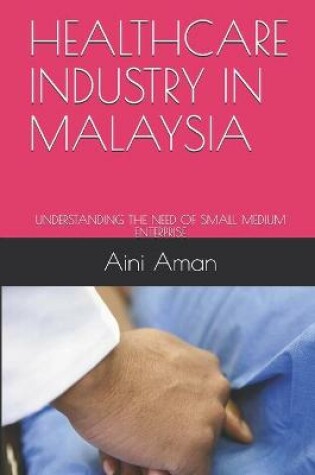 Cover of Healthcare Industry in Malaysia