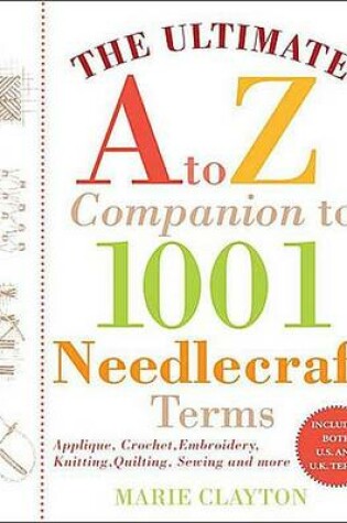 Cover of The Ultimate A to Z Companion to 1,001 Needlecraft Terms