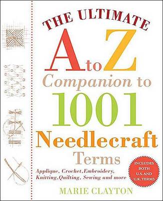 Book cover for The Ultimate A to Z Companion to 1,001 Needlecraft Terms