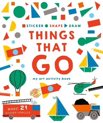 Book cover for Sticker, Shape, Draw: Things That Go