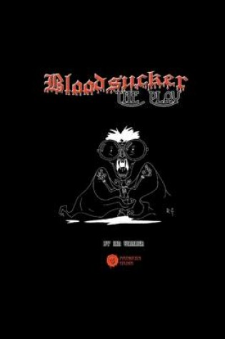 Cover of Bloodsucker: The Play