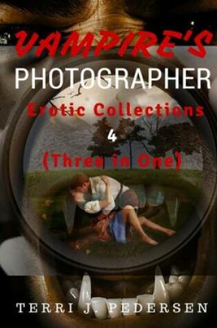 Cover of Vampires's Photographer Erotic Collections 4 (Three in One)