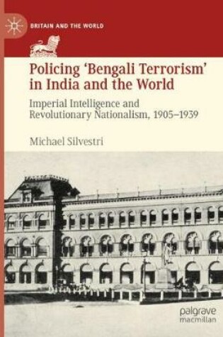 Cover of Policing 'Bengali Terrorism' in India and the World