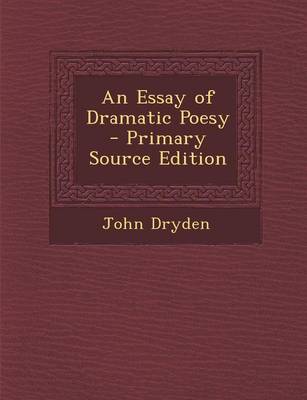 Book cover for An Essay of Dramatic Poesy - Primary Source Edition