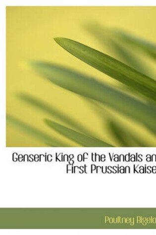 Cover of Genseric King of the Vandals and First Prussian Kaiser