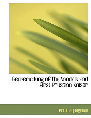 Book cover for Genseric King of the Vandals and First Prussian Kaiser