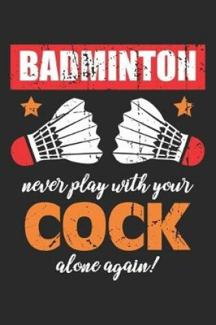 Cover of Badminton never play with your Cock alone again!