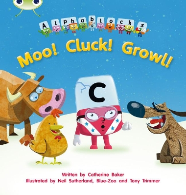 Cover of Bug Club Phonics - Phase 3 Unit 10: Alphablocks Moo! Cluck! Growl!