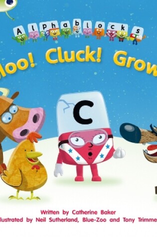 Cover of Bug Club Phonics - Phase 3 Unit 10: Alphablocks Moo! Cluck! Growl!